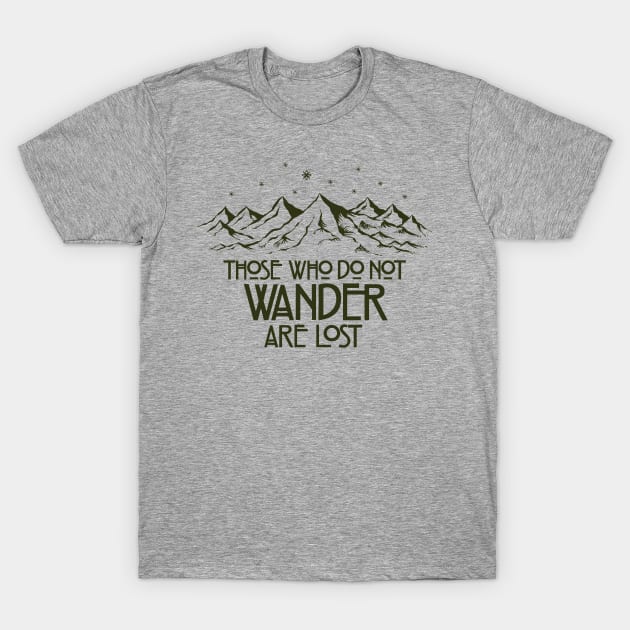 Those Who Do Not Wander are Lost T-Shirt by kg07_shirts